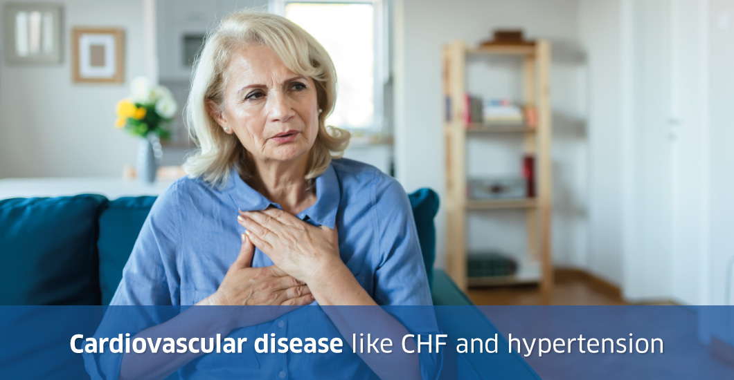 Cardiovascular disease such as CHF and hypertension